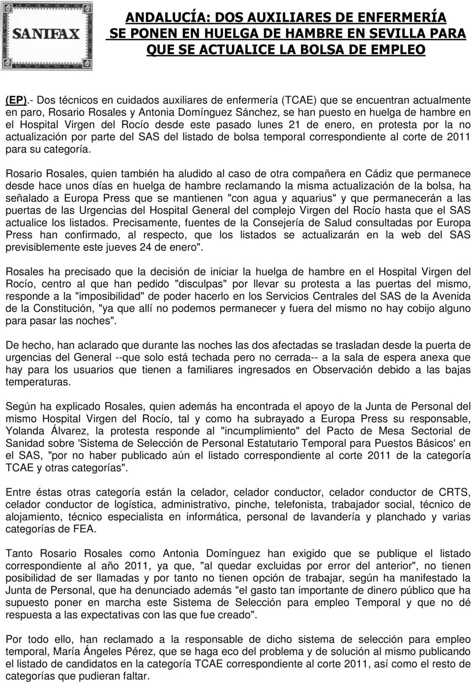 del Rocío desde este pasado lunes 21 de enero, en protesta por la no actualización por parte del SAS del listado de bolsa temporal correspondiente al corte de 2011 para su categoría.