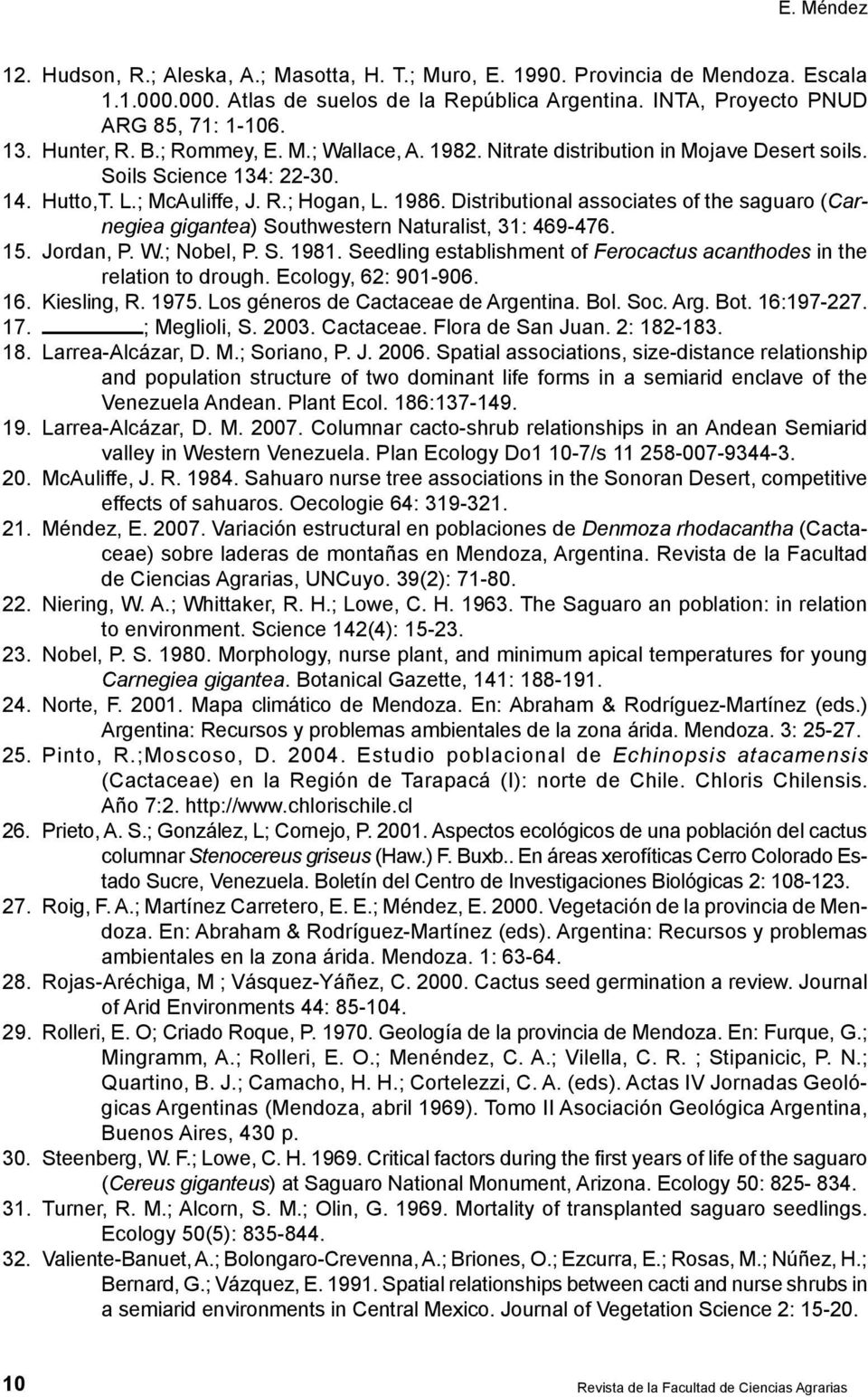 Distributional associates of the saguaro (Carnegiea gigantea) Southwestern Naturalist, 31: 469-476. 15. Jordan, P. W.; Nobel, P. S. 1981.