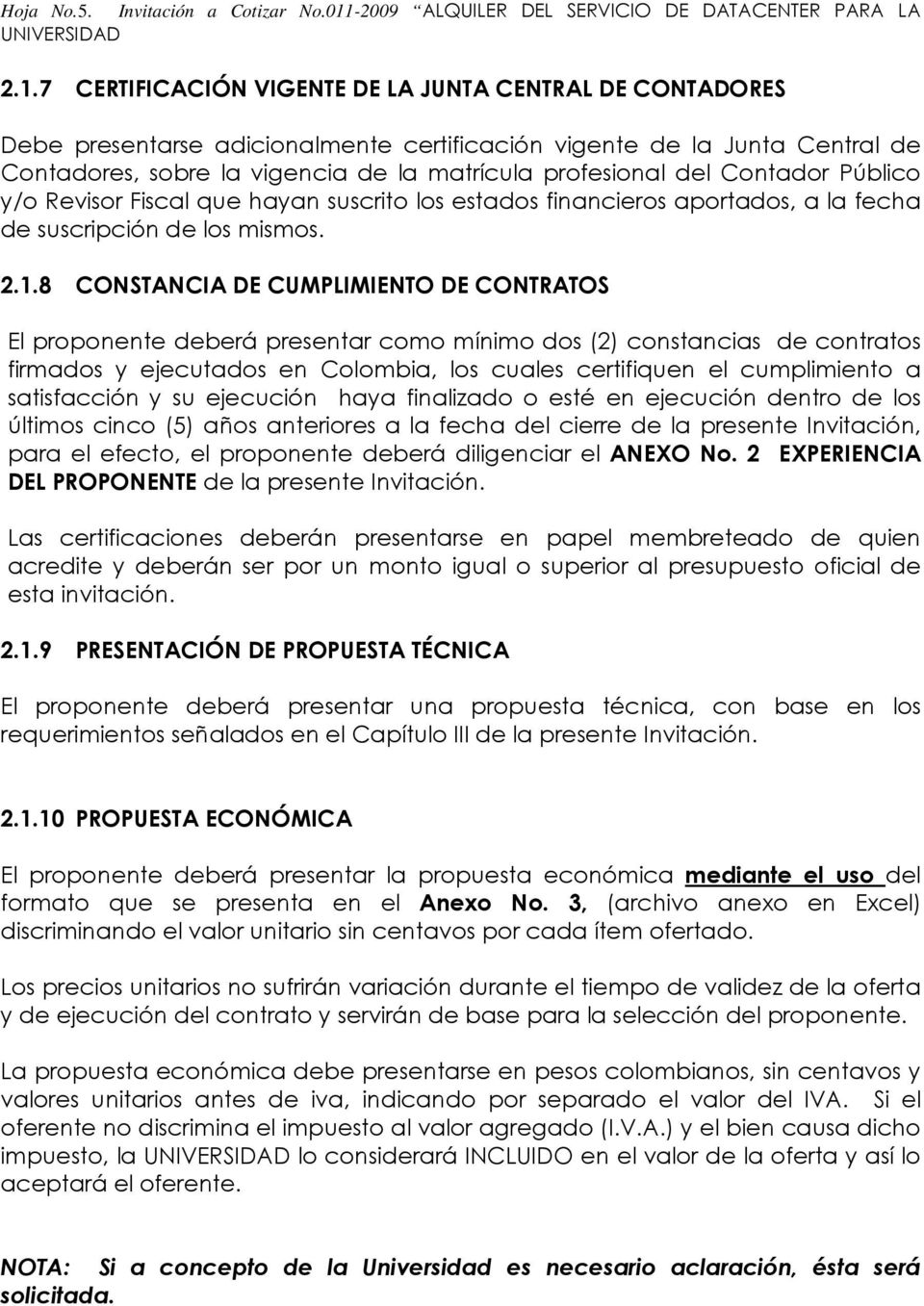 7 CERTIFICACIÓN VIGENTE DE LA JUNTA CENTRAL DE CONTADORES Debe presentarse adicinalmente certificación vigente de la Junta Central de Cntadres, sbre la vigencia de la matrícula prfesinal del Cntadr