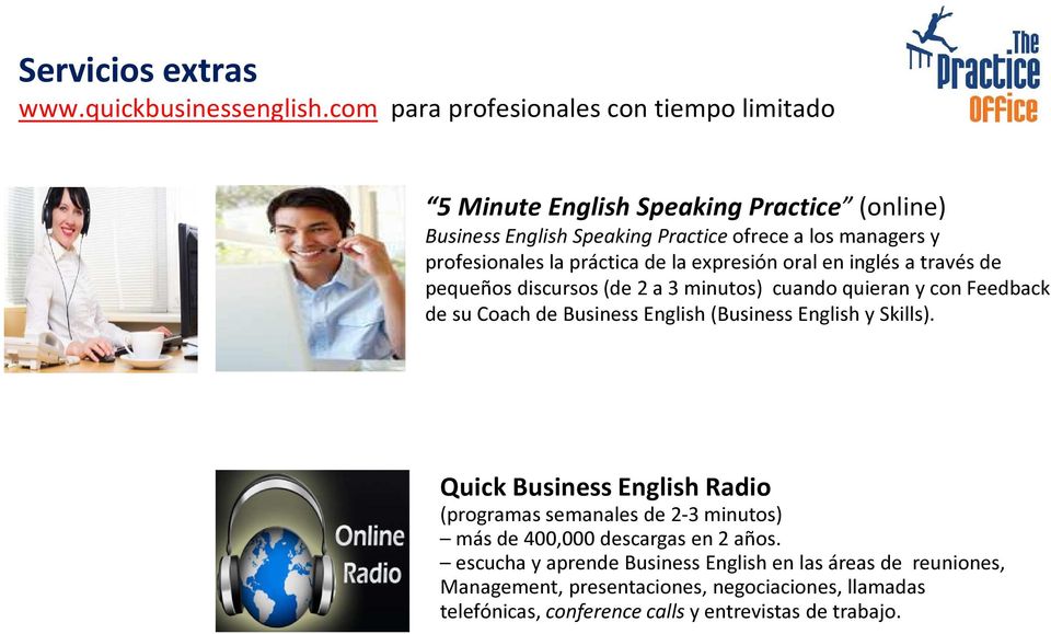 práctica de la expresión oral en inglés a través de pequeños discursos (de 2 a 3 minutos) cuando quieran y con Feedback de su Coach de Business English (Business