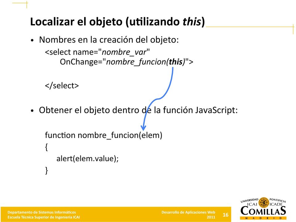 OnChange="nombre_funcion(this)"> </select> Obtener el objeto