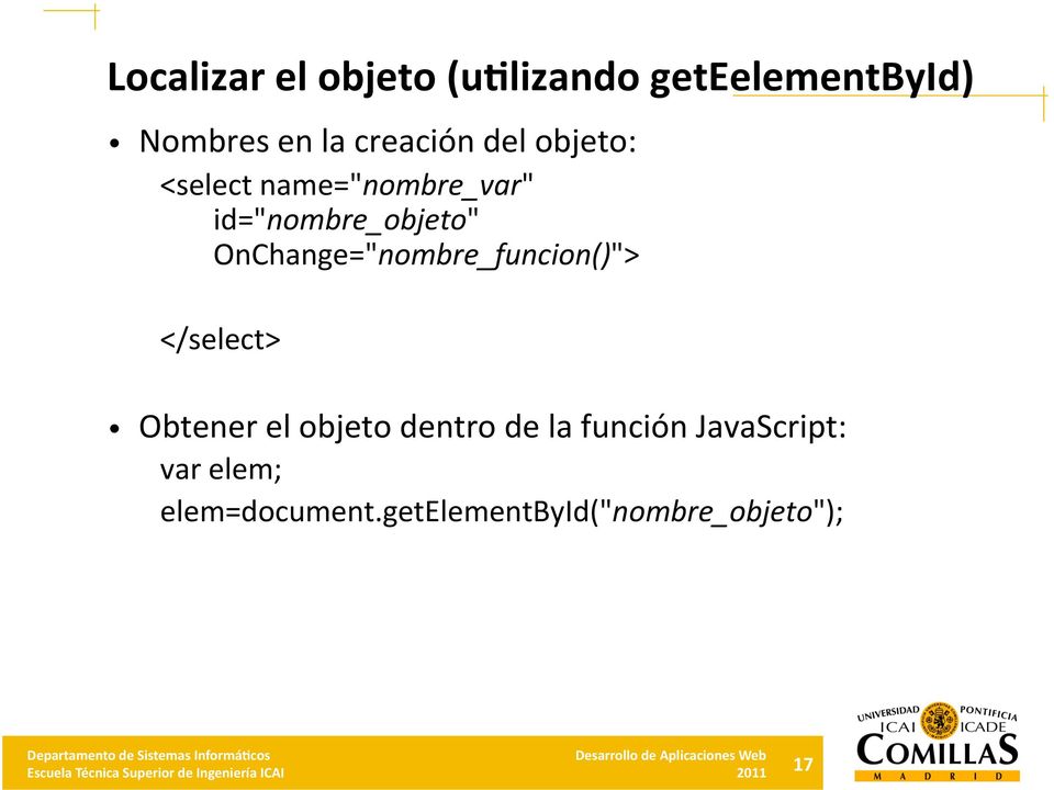 OnChange="nombre_funcion()"> </select> Obtener el objeto dentro de la
