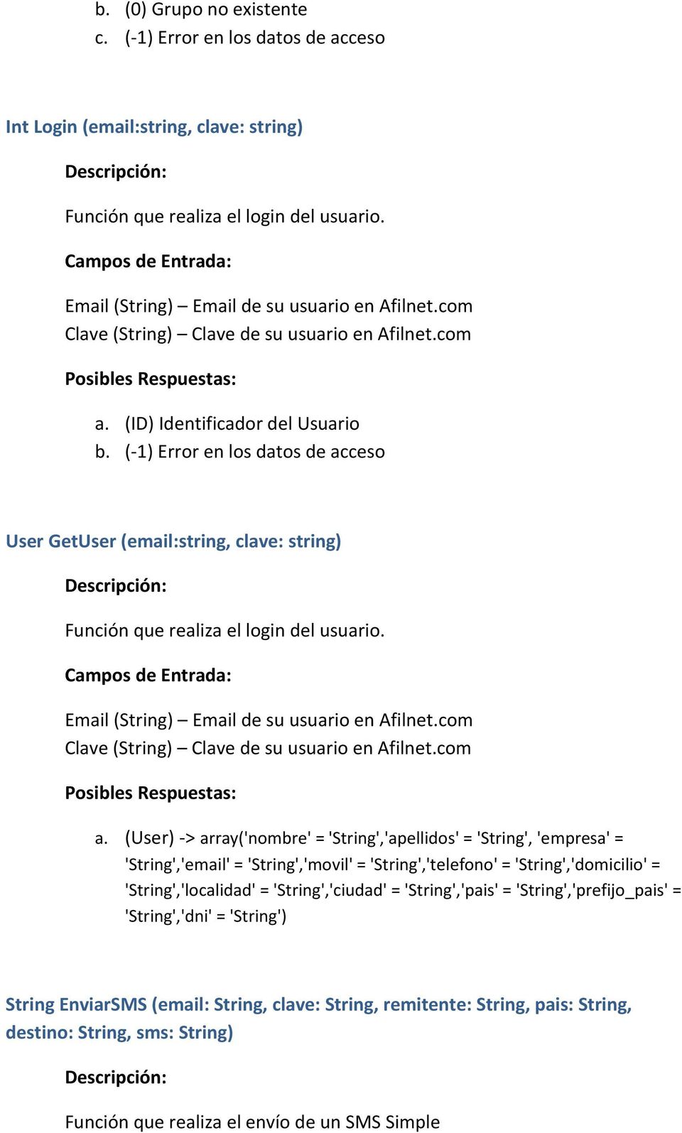 ceso User GetUser (email:string, clave: string) Función que realiza el login del usuario. a.