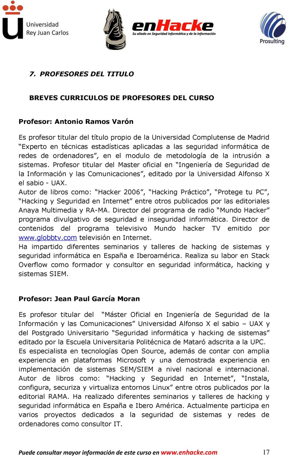 Profesor titular del Master oficial en Ingeniería de Seguridad de la Información y las Comunicaciones, editado por la Universidad Alfonso X el sabio - UAX.