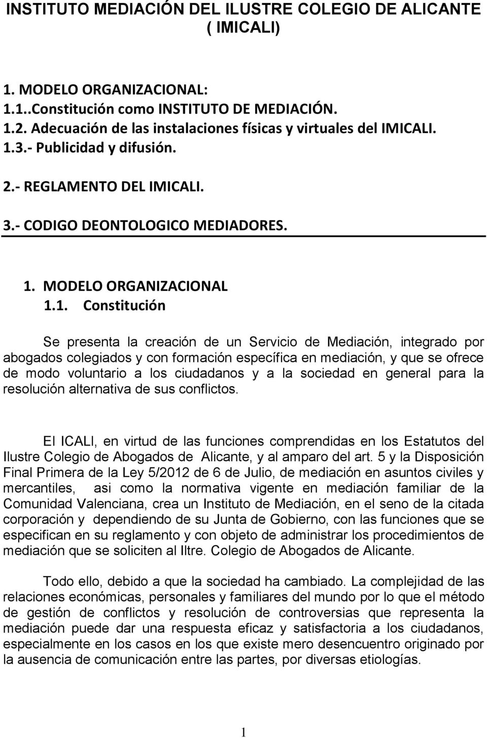 3.- Publicidad y difusión. 2.- REGLAMENTO DEL IMICALI. 3.- CODIGO DEONTOLOGICO MEDIADORES. 1.