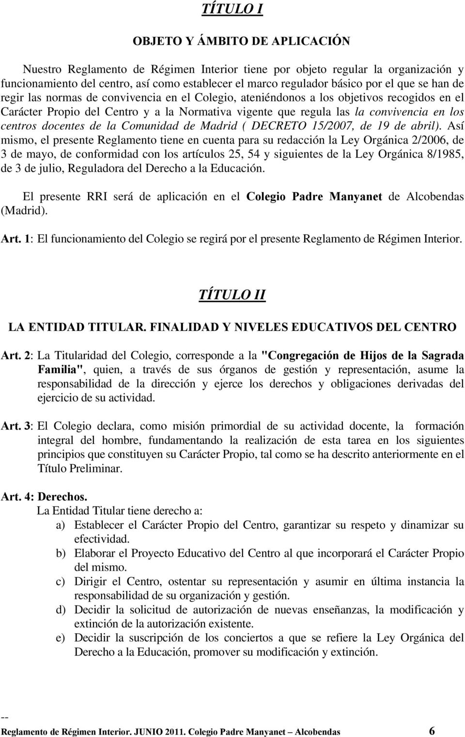 centros docentes de la Comunidad de Madrid ( DECRETO 15/2007, de 19 de abril).