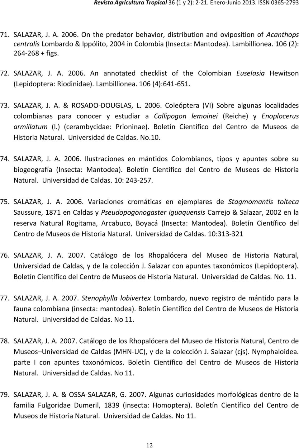 ) (cerambycidae: Prioninae). Boletín Científico del Centro de Museos de Historia Natural. Universidad de Caldas. No.10. 74. SALAZAR, J. A. 2006.
