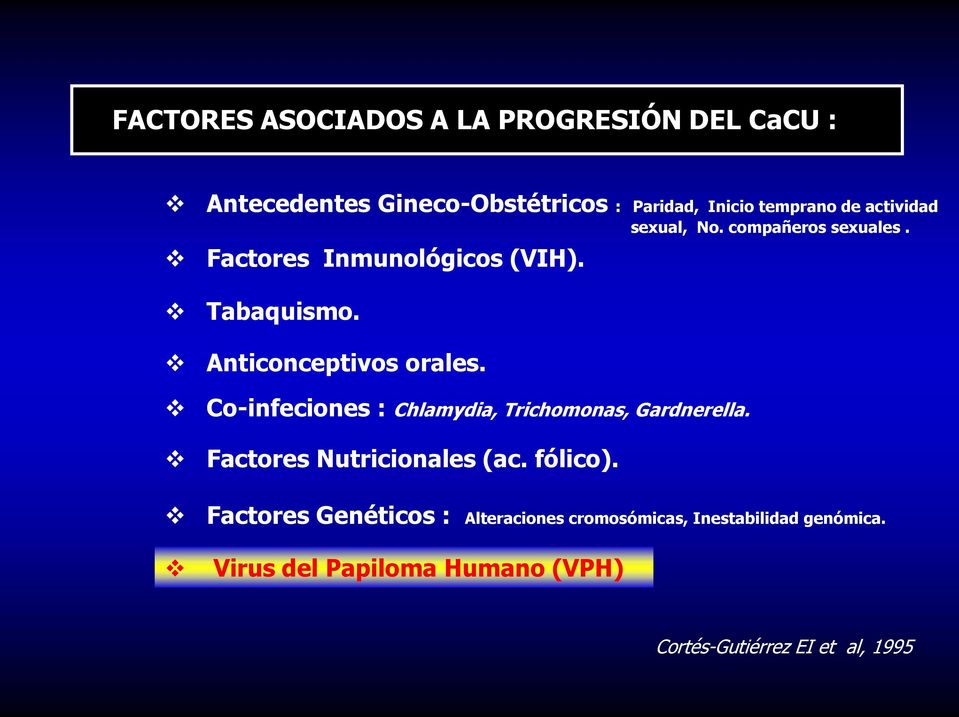 Co-infeciones : Chlamydia, Trichomonas, Gardnerella. Factores Nutricionales (ac. fólico).