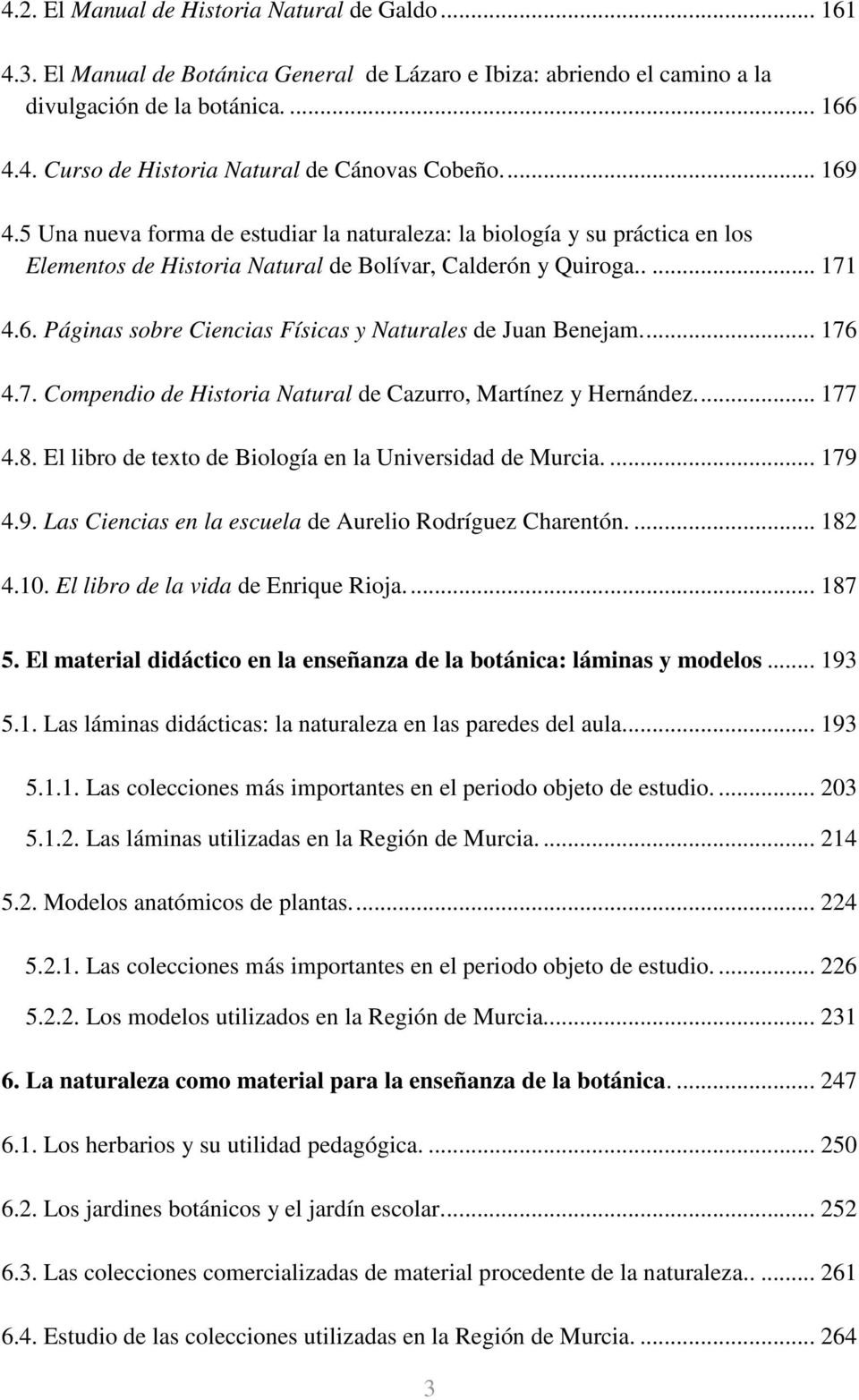 ... 176 4.7. Compendio de Historia Natural de Cazurro, Martínez y Hernández.... 177 4.8. El libro de texto de Biología en la Universidad de Murcia.... 179 