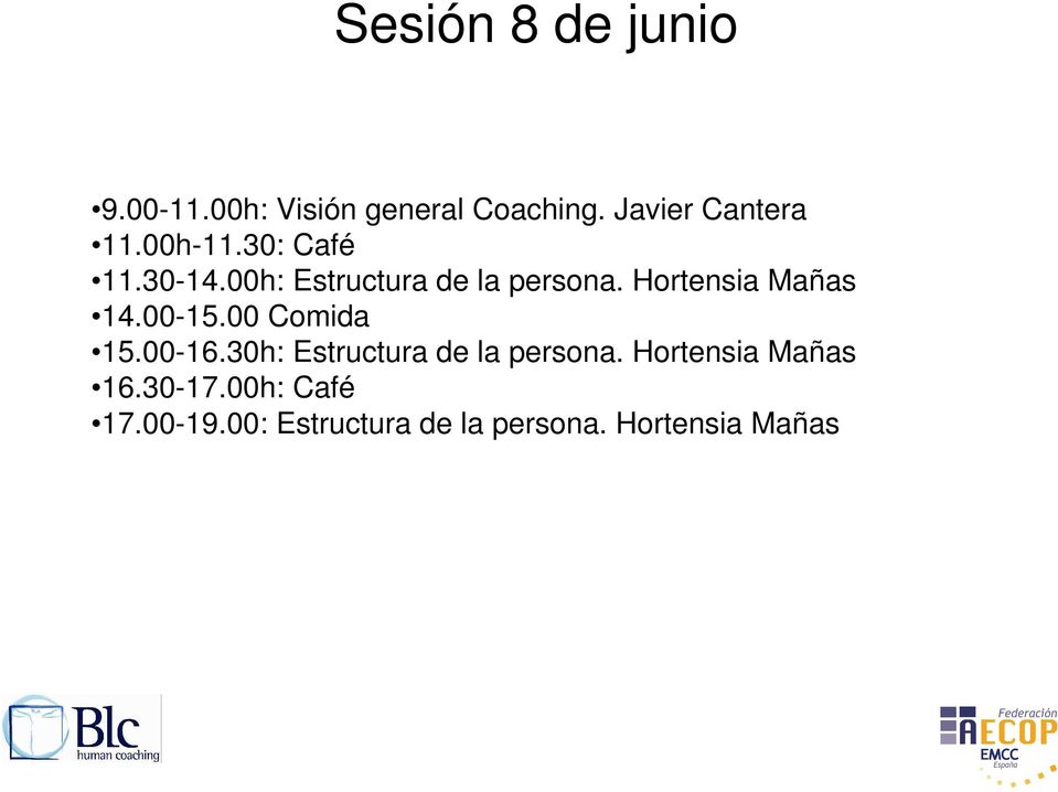 Hortensia Mañas 14.00-15.00 Comida 15.00-16.30h: Estructura de la persona.