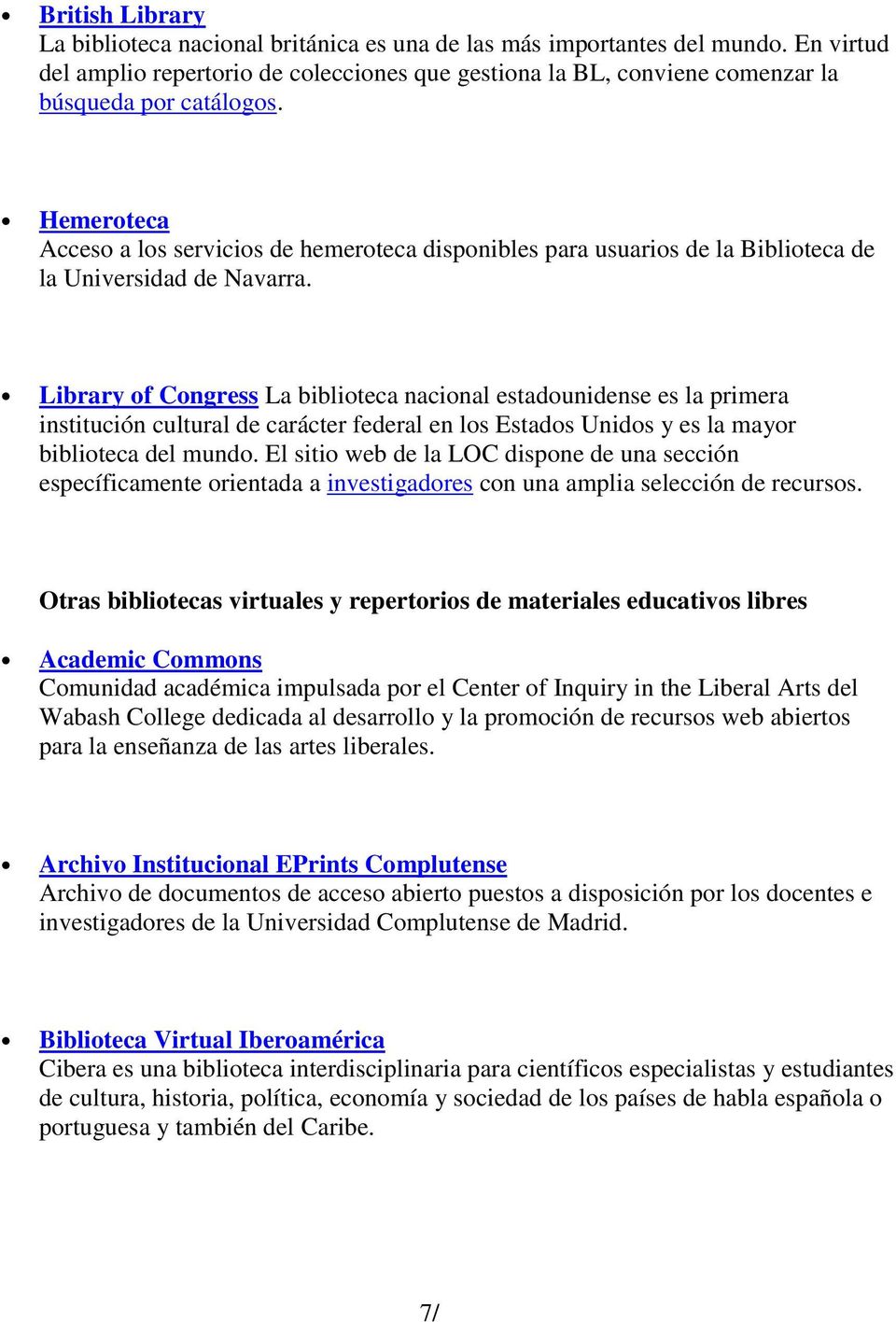 Hemeroteca Acceso a los servicios de hemeroteca disponibles para usuarios de la Biblioteca de la Universidad de Navarra.