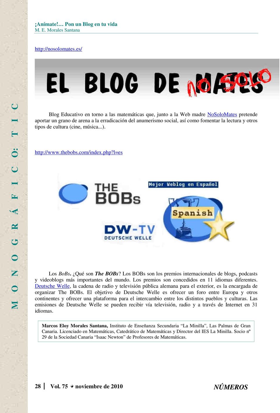 tipos de cultura (cine, música...). http://www.thebobs.com/index.php?l=es Los BoBs. Qué son The BOBs?