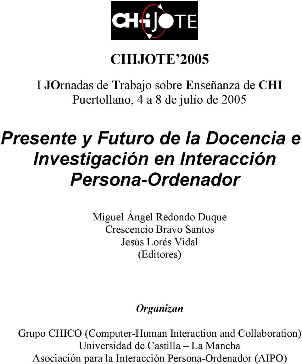 Crescencio Bravo Santos Jesús Lorés Vidal (Editores) Organizan Grupo CHICO (Computer-Human Interaction