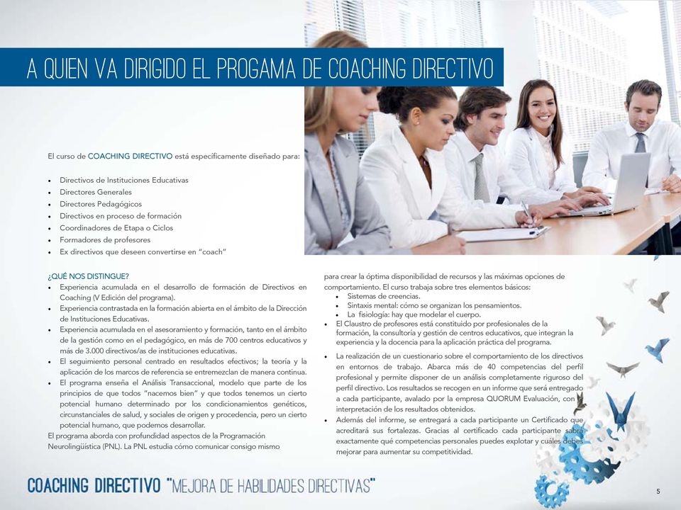 Experiencia acumulada en el desarrollo de formación de Directivos en Coaching (V Edición del programa).