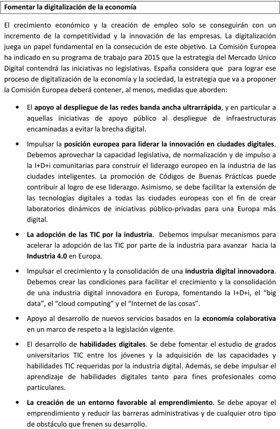 La Comisión Europea ha indicado en su programa de trabajo para 2015 que la estrategia del Mercado Unico Digital contendrá las iniciativas no legislativas.