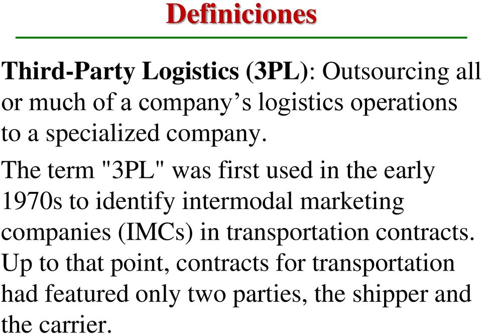 The term "3PL" was first used in the early 1970s to identify intermodal marketing