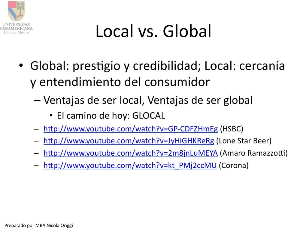 de ser local, Ventajas de ser global El camino de hoy: GLOCAL hyp://www.youtube.com/watch?