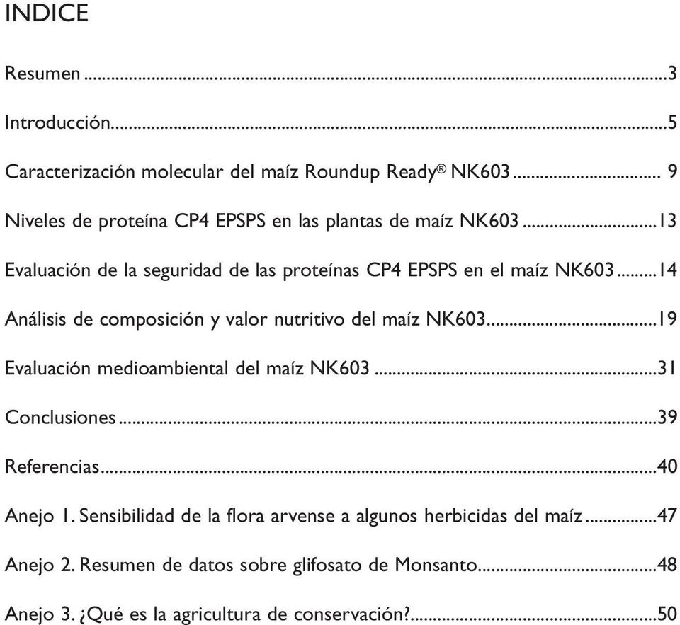 ..14 Análisis de composición y valor nutritivo del maíz NK603...19 Evaluación medioambiental del maíz NK603...31 Conclusiones...39 Referencias.
