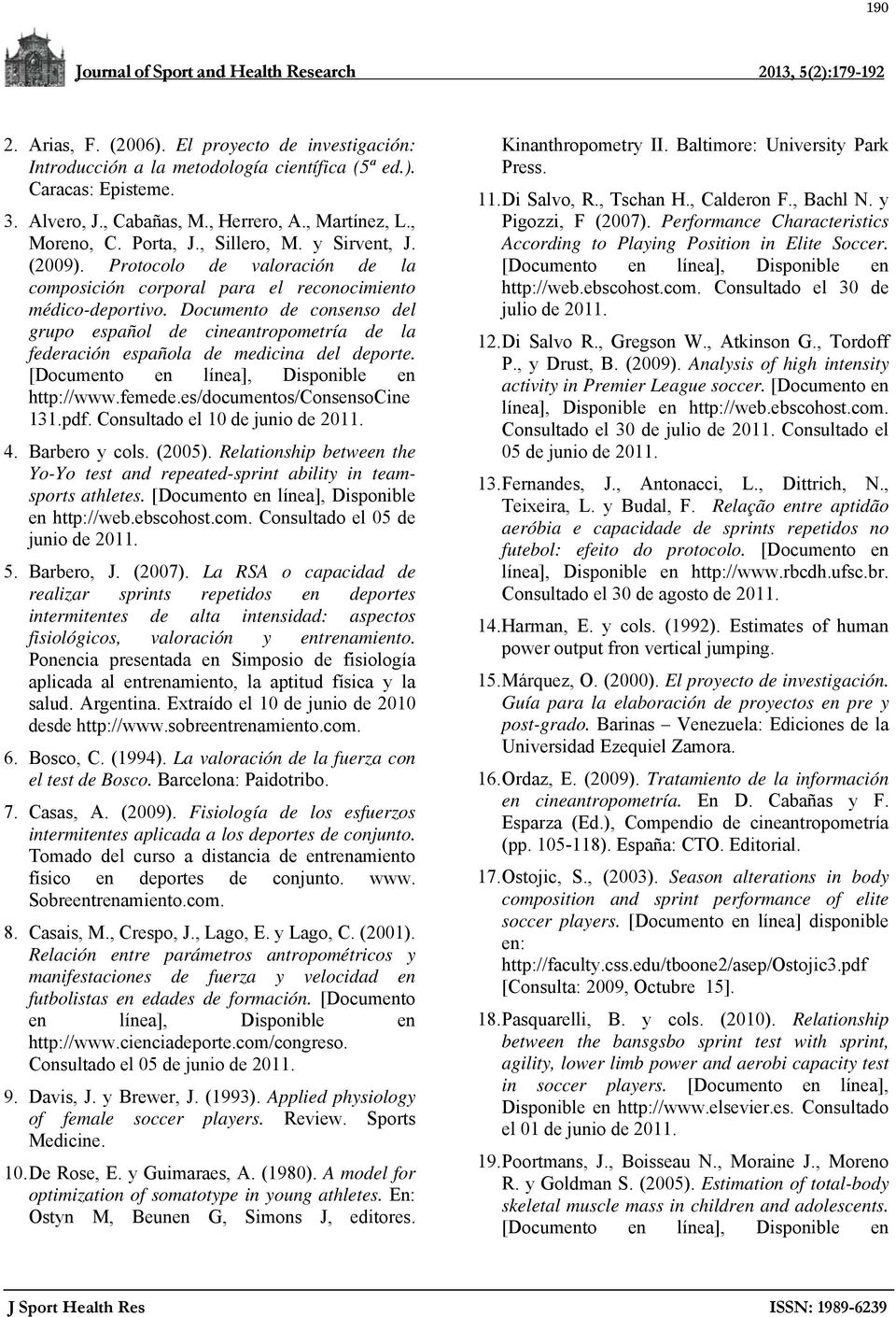 Documento de consenso del grupo español de cineantropometría de la federación española de medicina del deporte. [Documento en línea], Disponible en http://www.femede.es/documentos/consensocine 131.