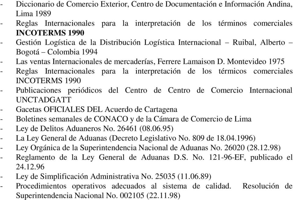 Montevideo 1975 - Reglas Internacionales para la interpretación de los térmicos comerciales INCOTERMS 1990 - Publicaciones periódicos del Centro de Centro de Comercio Internacional UNCTADGATT -