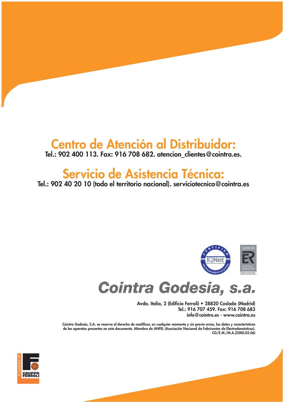 : 916 707 459. Fax: 916 708 683 info@cointra.es - www.cointra.es Cointra Godesia, S.A.