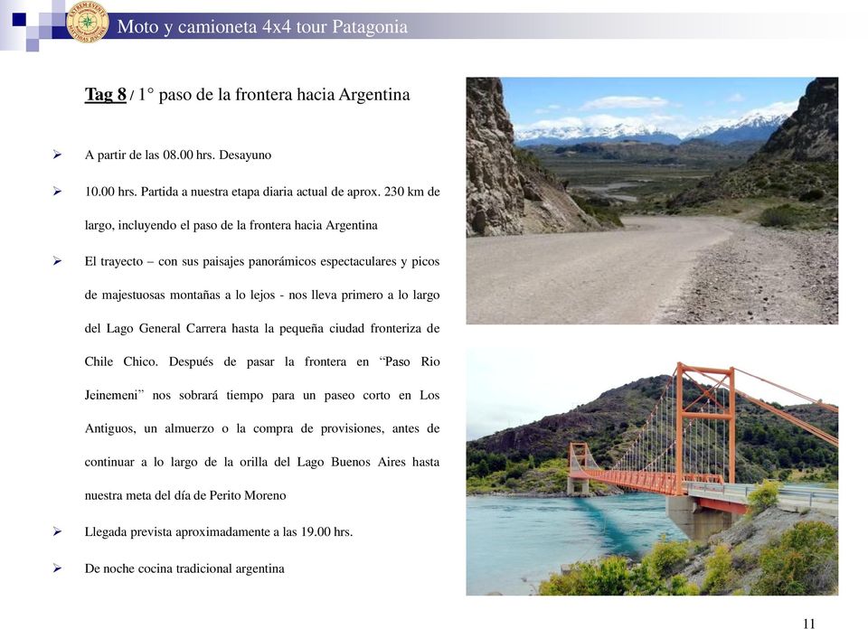 lo largo del Lago General Carrera hasta la pequeña ciudad fronteriza de Chile Chico.