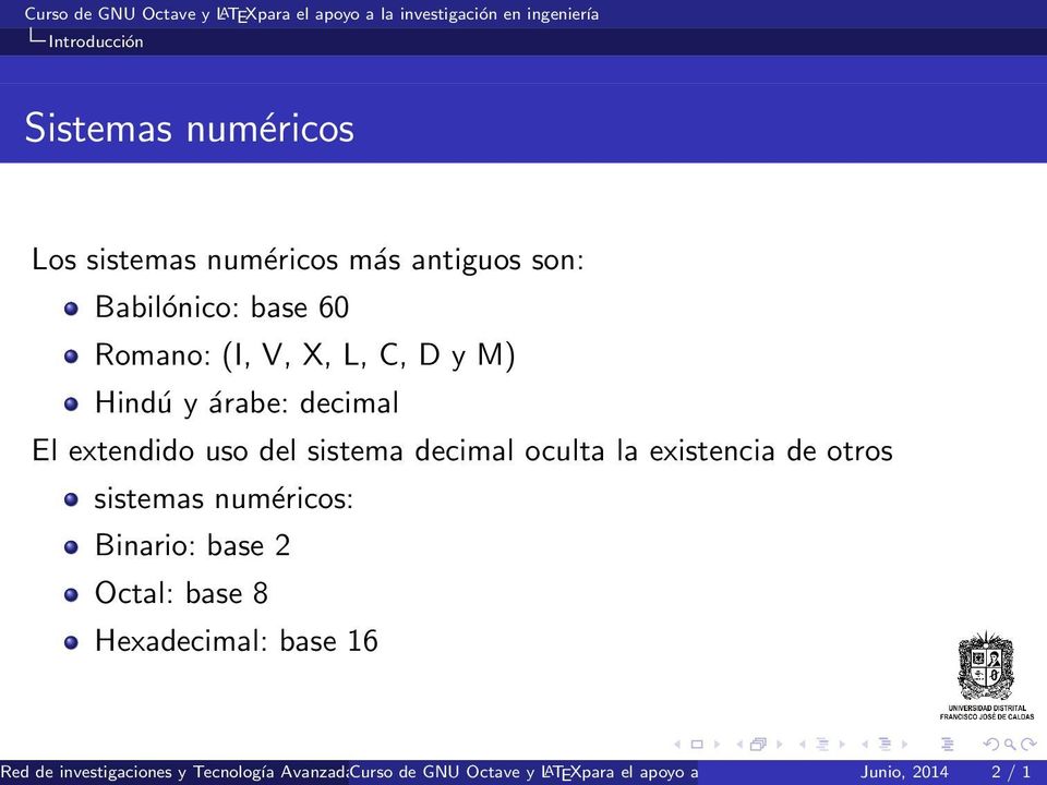 Octal: base 8 Hexadecimal: base 16 Red de investigaciones y Tecnología AvanzadaCurso - RITA de (Facultad GNU Octave de
