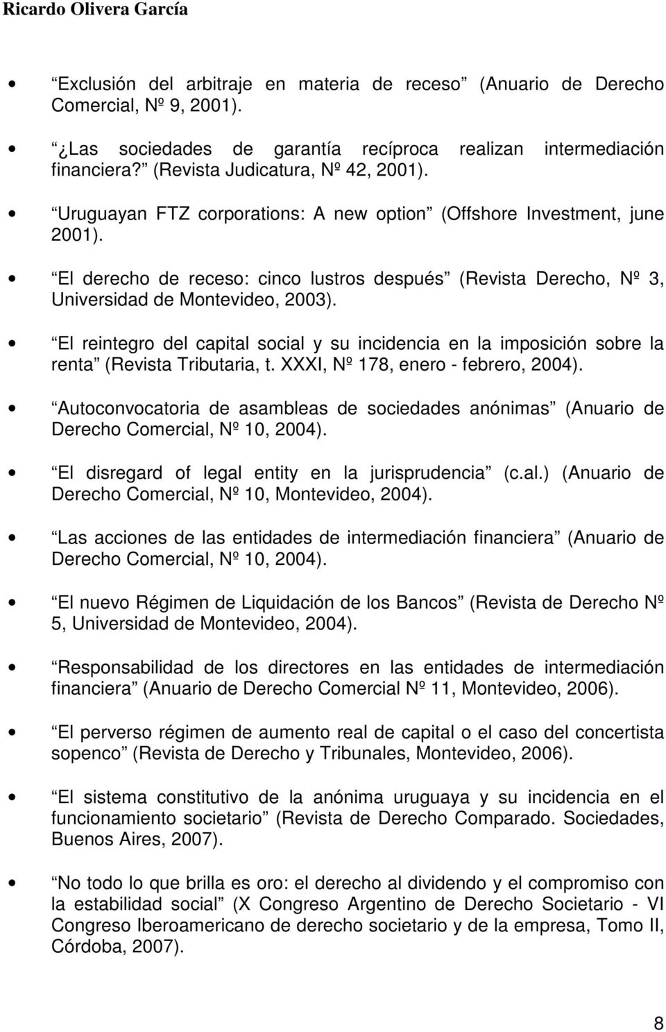 El reintegro del capital social y su incidencia en la imposición sobre la renta (Revista Tributaria, t. XXXI, Nº 178, enero - febrero, 2004).