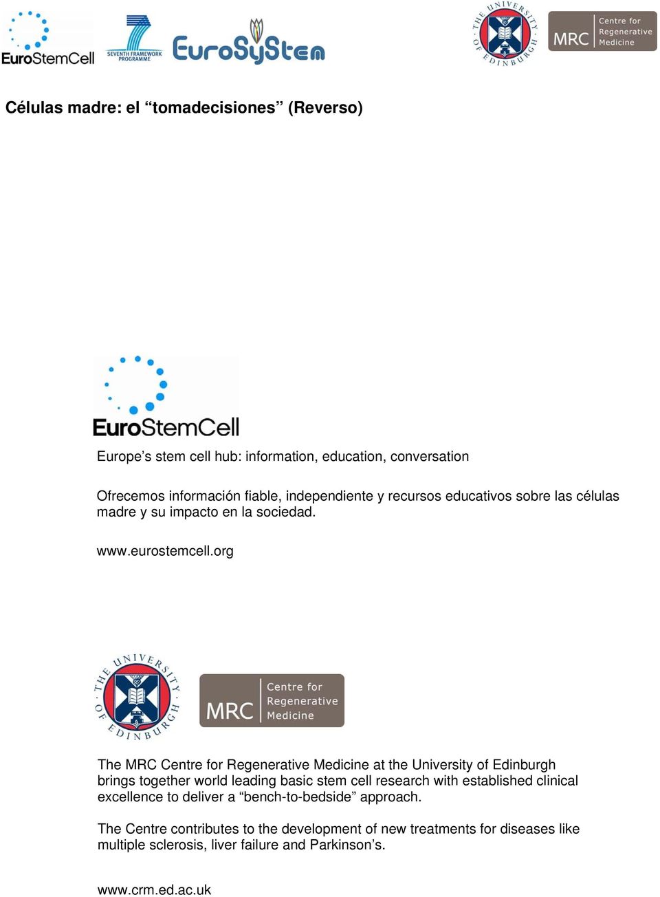 The MRC Centre for Regenerative Medicine at the University of Edinburgh brings together world leading basic stem cell research with