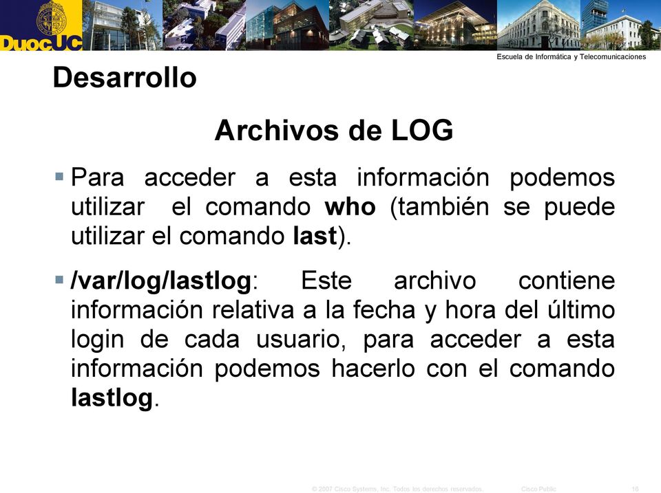 /var/log/lastlog: Este archivo contiene información relativa a la fecha y