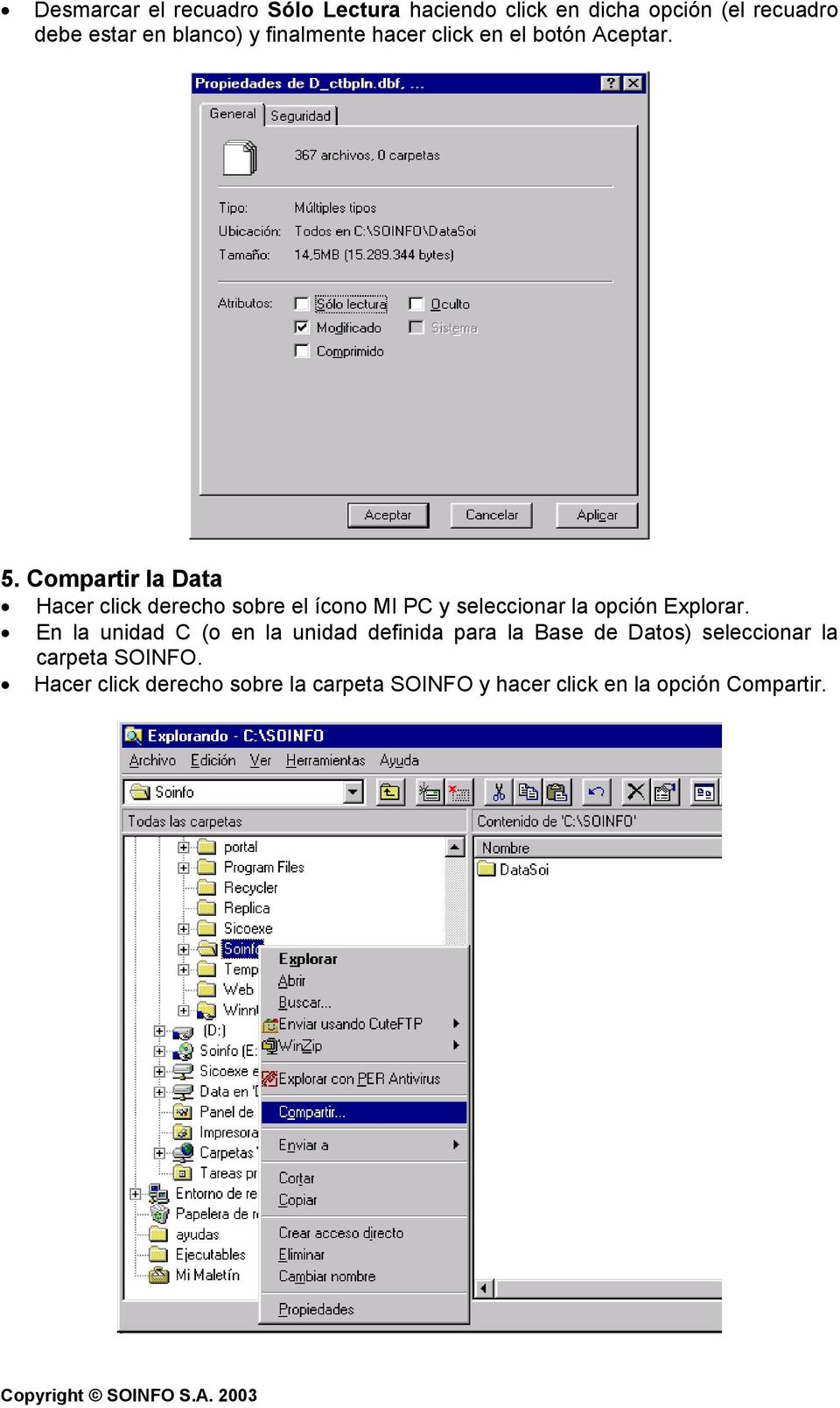Compartir la Data Hacer click derecho sobre el ícono MI PC y seleccionar la opción Explorar.