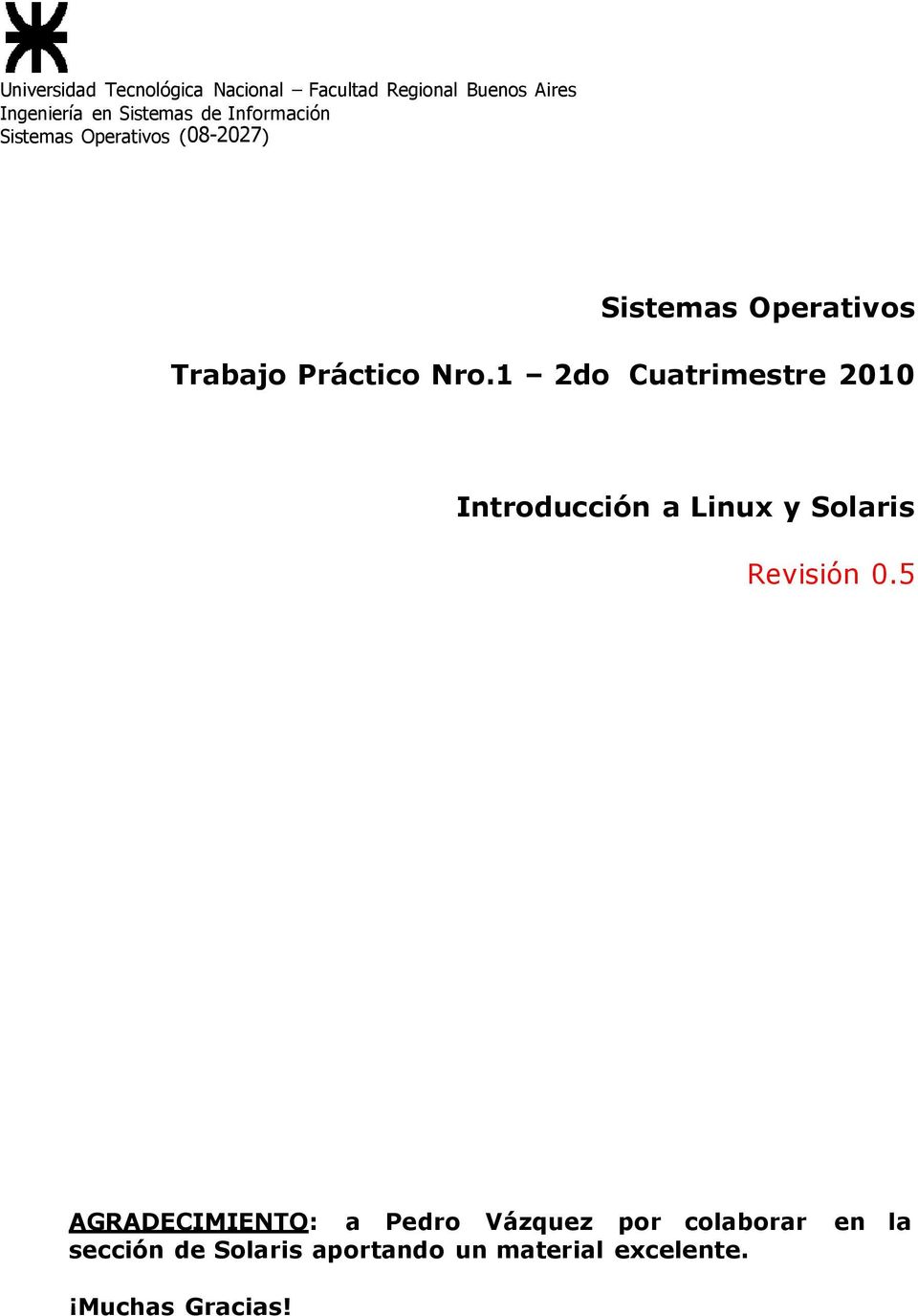 1 2do Cuatrimestre 2010 Introducción a Linux y Solaris Revisión 0.