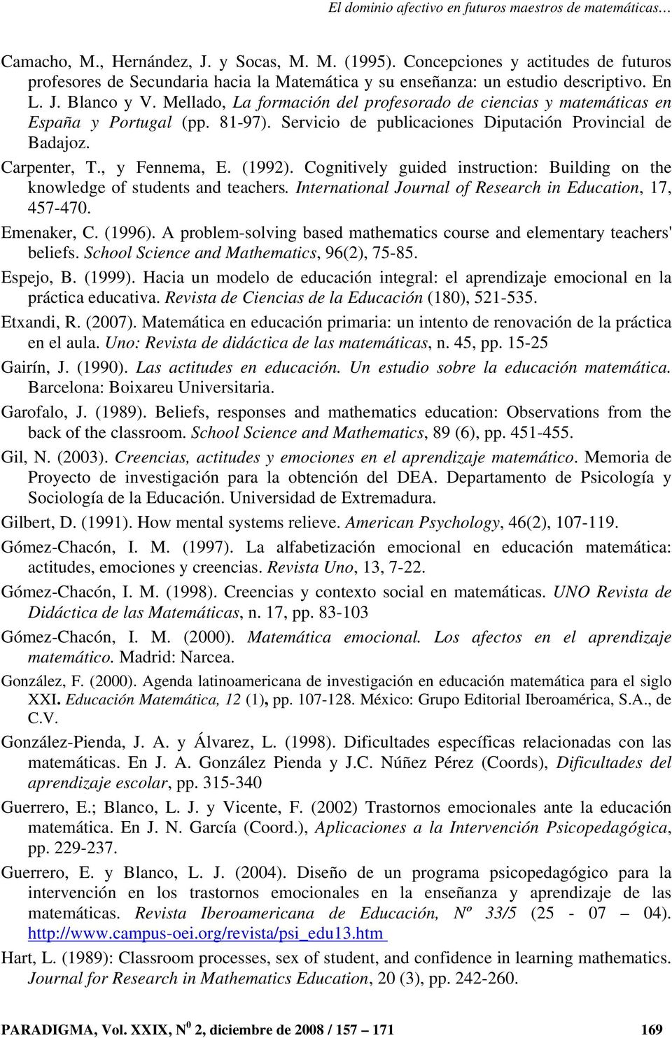 Mellado, La formación del profesorado de ciencias y matemáticas en España y Portugal (pp. 81-97). Servicio de publicaciones Diputación Provincial de Badajoz. Carpenter, T., y Fennema, E. (1992).