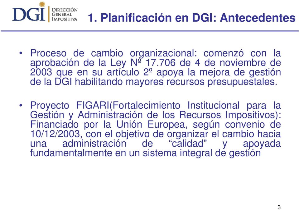 Proyecto FIGARI(Fortalecimiento Institucional para la Gestión y Administración de los Recursos Impositivos): Financiado por la Unión