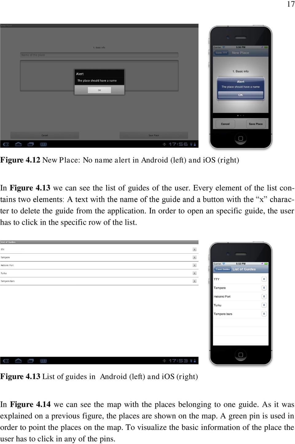 In order to open an specific guide, the user has to click in the specific row of the list. Figure 4.13 List of guides in Android (left) and ios (right) In Figure 4.