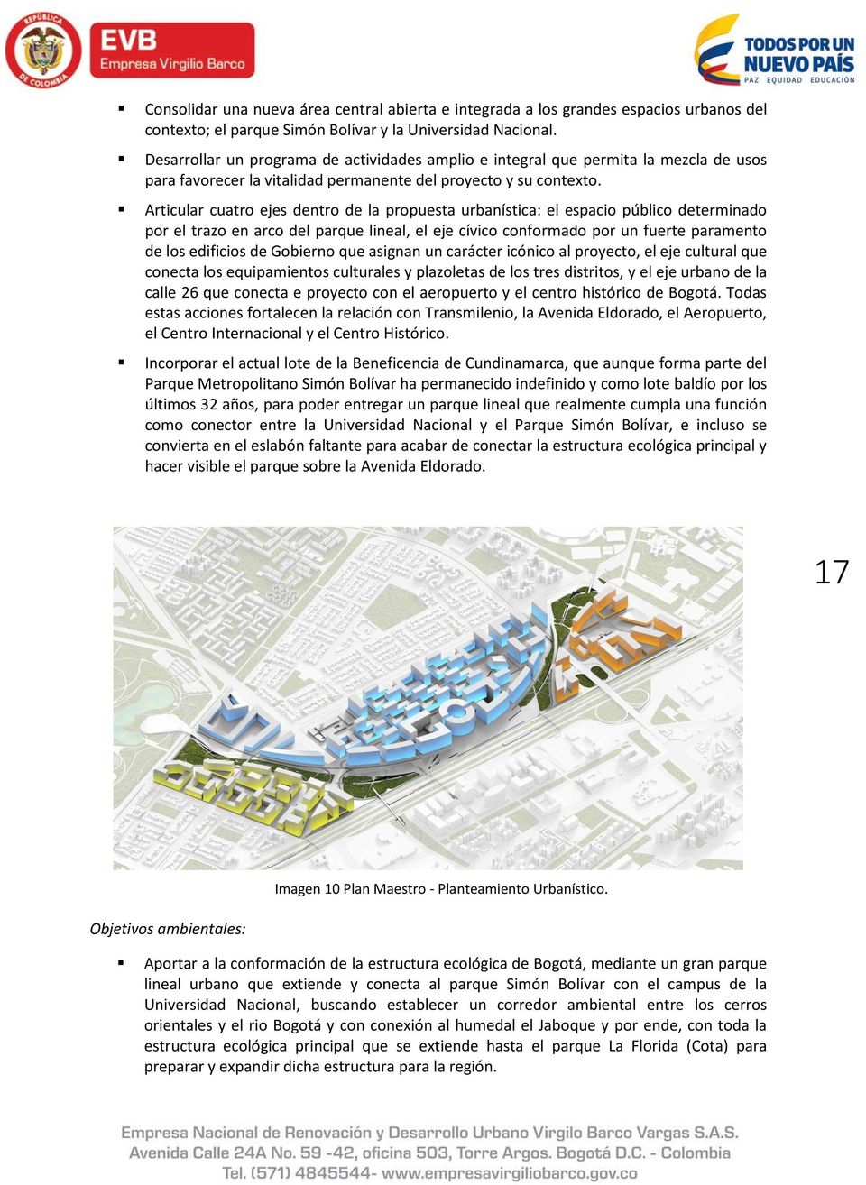 Articular cuatro ejes dentro de la propuesta urbanística: el espacio público determinado por el trazo en arco del parque lineal, el eje cívico conformado por un fuerte paramento de los edificios de