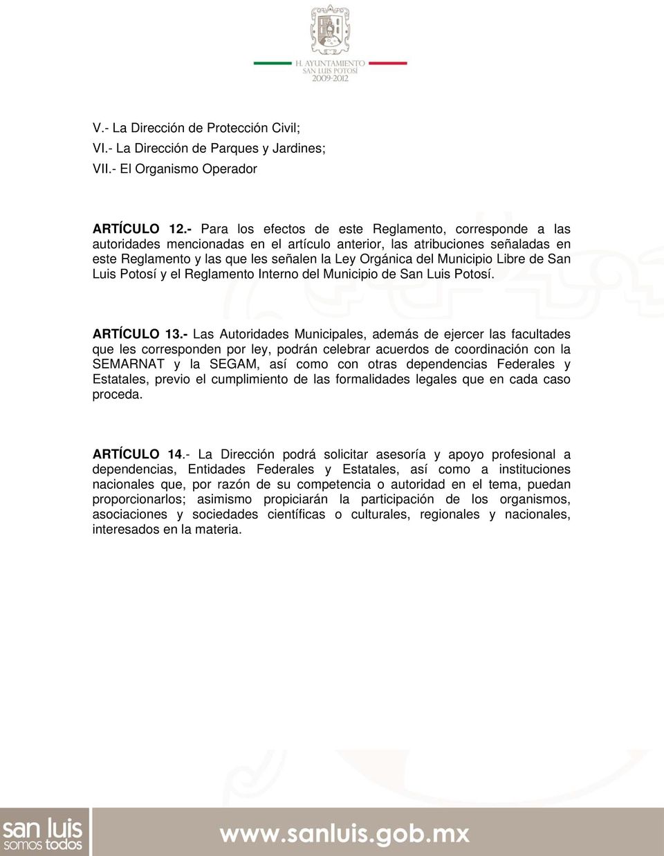 Municipio Libre de San Luis Potosí y el Reglamento Interno del Municipio de San Luis Potosí. ARTÍCULO 13.
