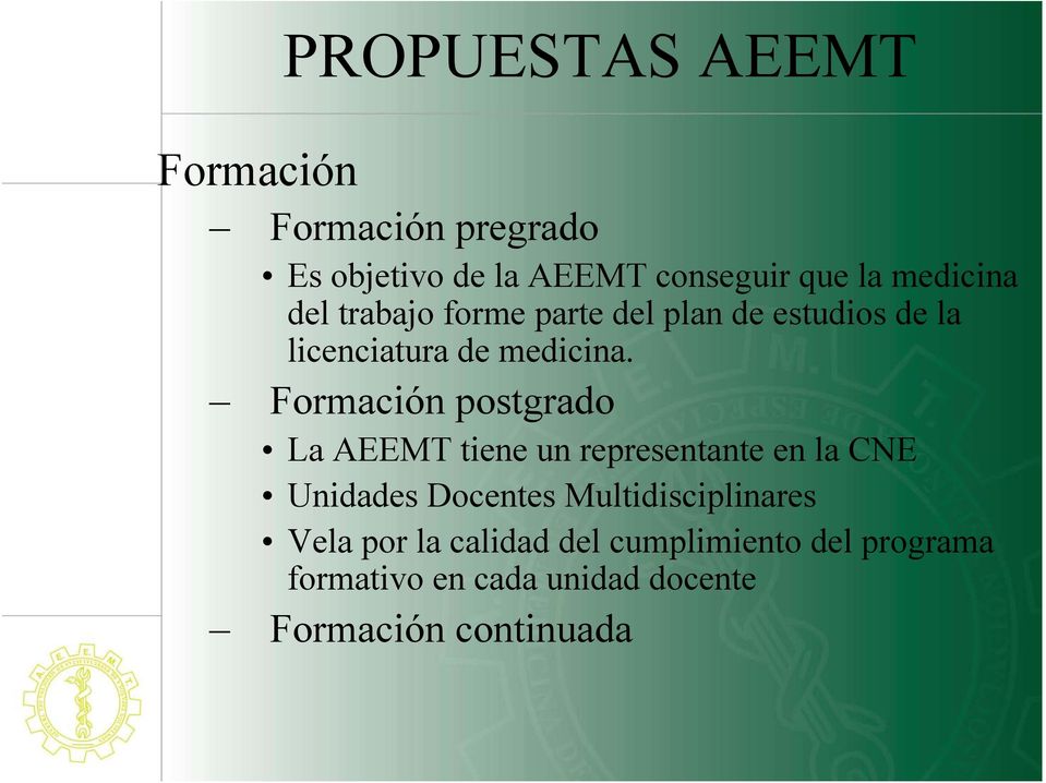 Formación postgrado La AEEMT tiene un representante en la CNE Unidades Docentes