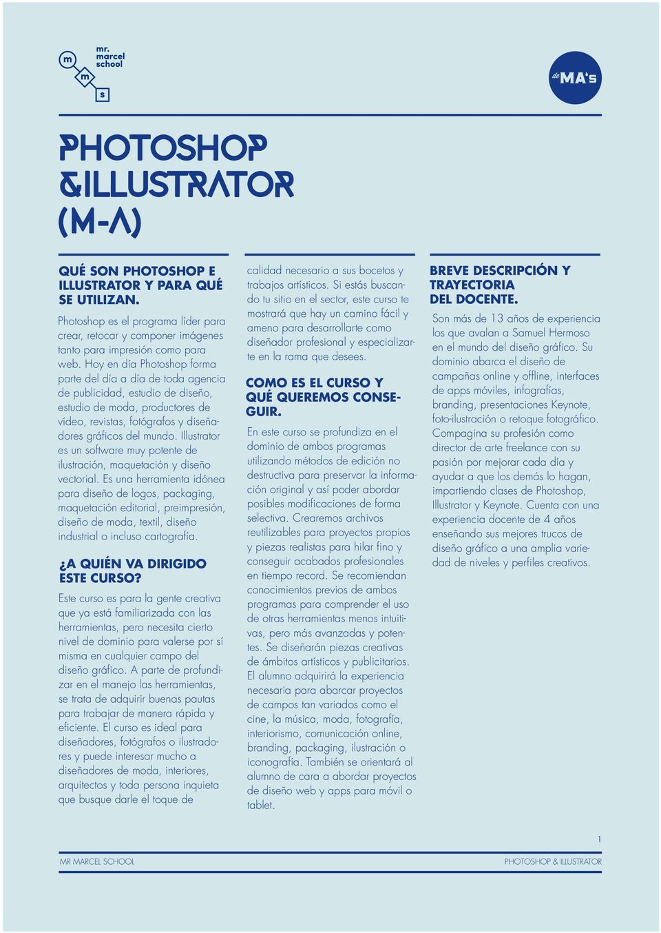 Illustrator es un software muy potente de ilustración, maquetación y diseño vectorial.