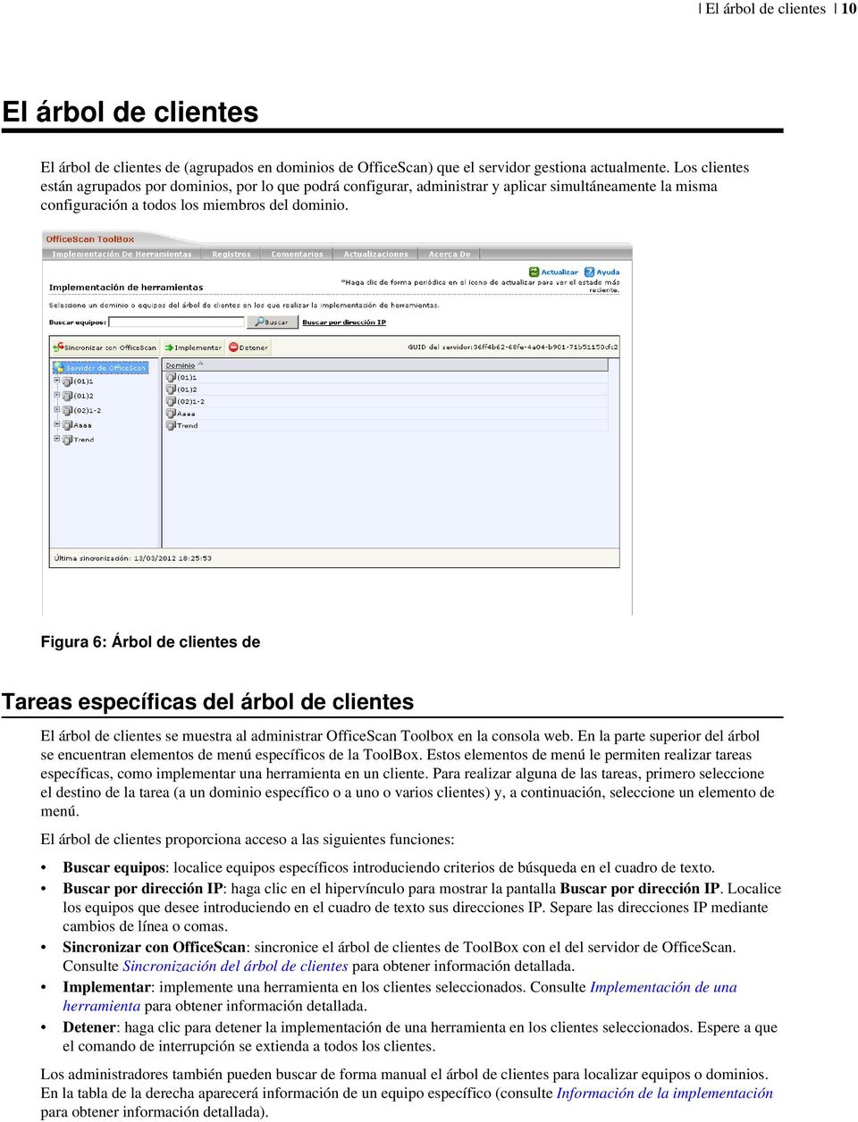 Figura 6: Árbol de clientes de Tareas específicas del árbol de clientes El árbol de clientes se muestra al administrar OfficeScan Toolbox en la consola web.