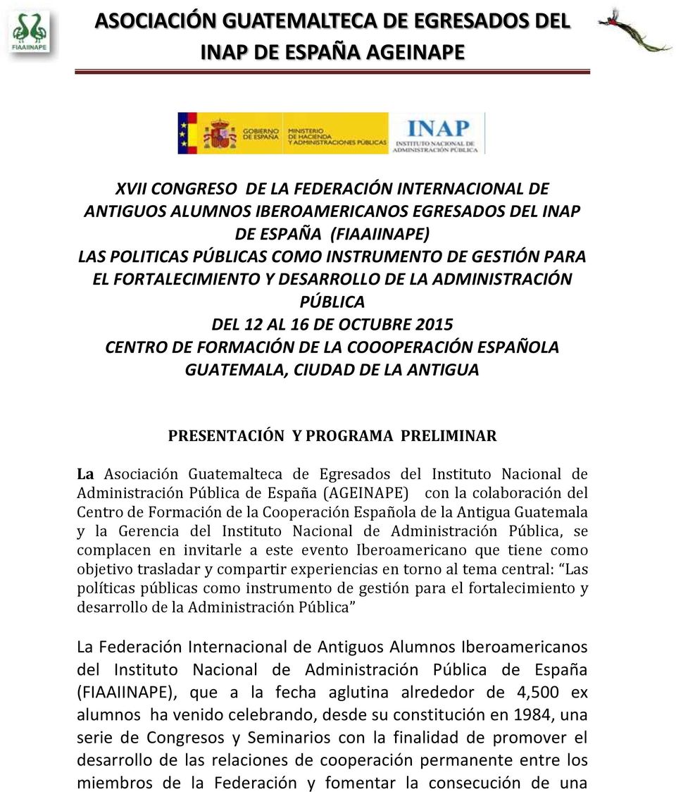 Guatemalteca de Egresados del Instituto Nacional de Administración Pública de España (AGEINAPE) con la colaboración del Centro de Formación de la Cooperación Española de la Antigua Guatemala y la