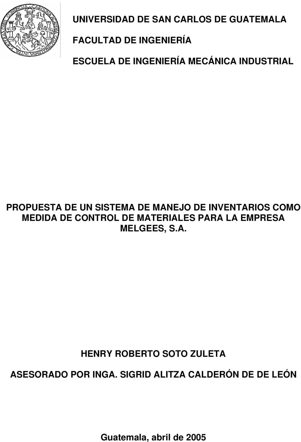 COMO MEDIDA DE CONTROL DE MATERIALES PARA LA EMPRESA MELGEES, S.A. HENRY ROBERTO SOTO ZULETA ASESORADO POR INGA.