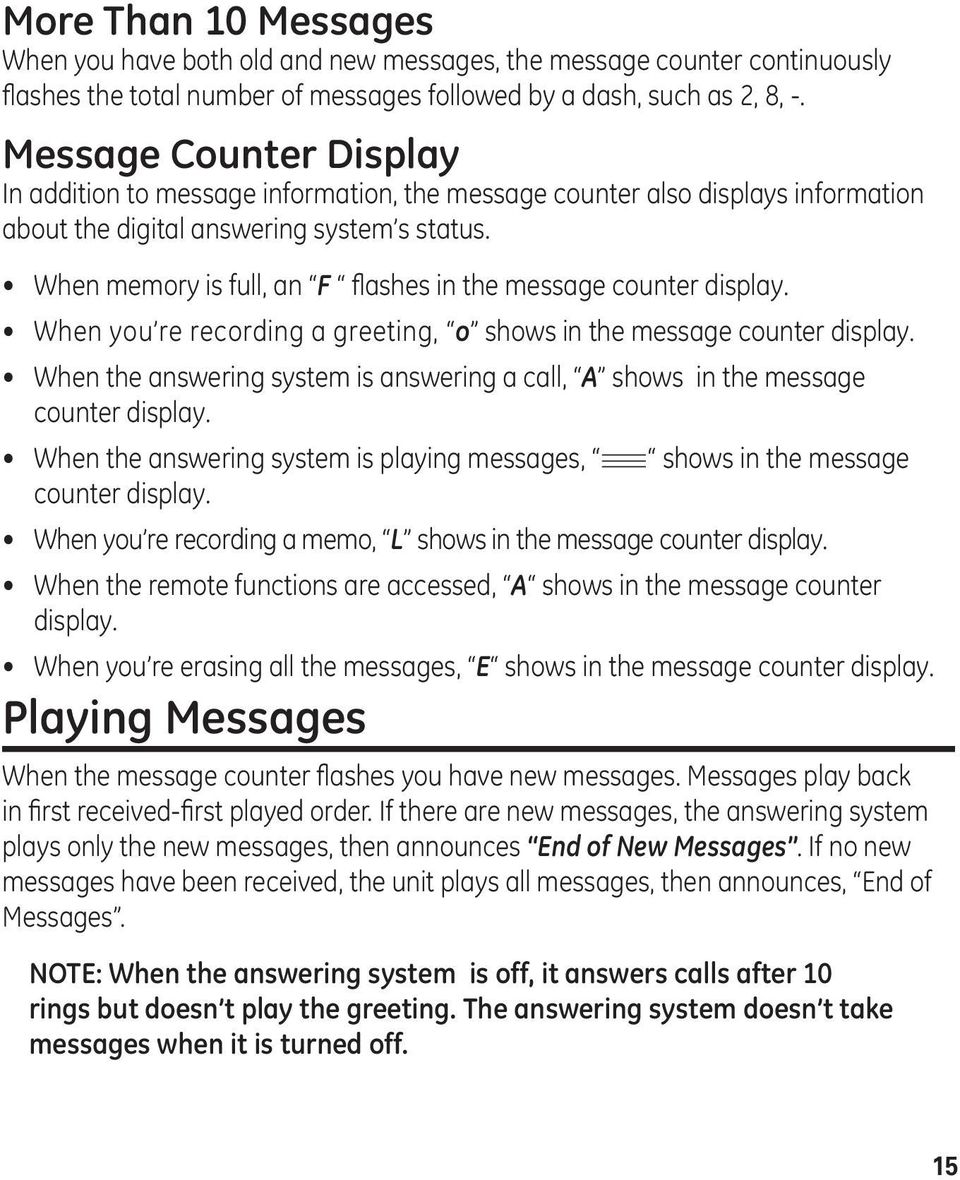 When memory is full, an F flashes in the message counter display. When you re recording a greeting, o shows in the message counter display.