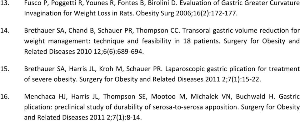 Surgery for Obesity and Related Diseases 2010 12;6(6):689 694. 15. Brethauer SA, Harris JL, Kroh M, Schauer PR. Laparoscopic gastric plication for treatment of severe obesity.