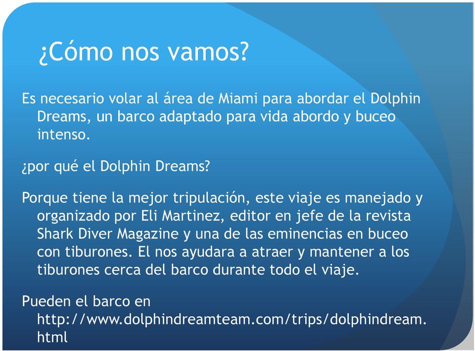 por qué el Dolphin Dreams?