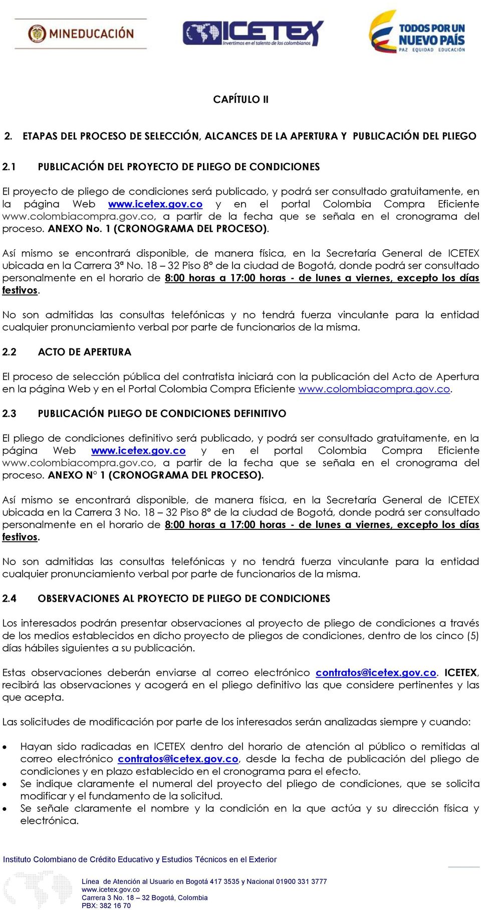 Eficiente www.colombiacompra.gov.co, a partir de la fecha que se señala en el cronograma del proceso. ANEXO No. 1 (CRONOGRAMA DEL PROCESO).