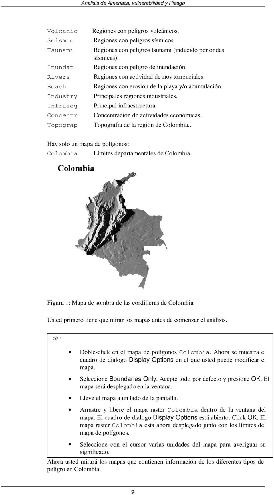 Principales regiones industriales. Principal infraestructura. Concentración de actividades económicas. Topografía de la región de Colombia.