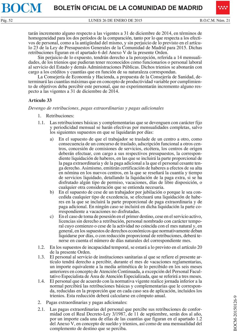 personal, como a la antigüedad del mismo, y sin perjuicio de lo previsto en el artículo 23 de la Ley de Presupuestos Generales de la Comunidad de Madrid para 2015.