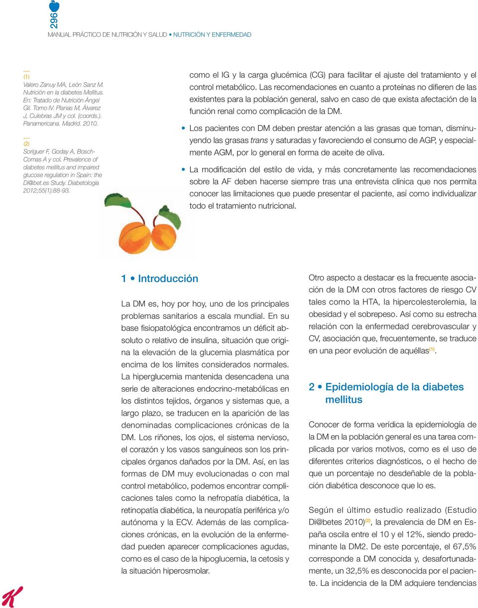 Prevalence of diabetes mellitus and impaired glucose regulation in Spain: the Di@bet.es Study. Diabetologia 2012;55(1):88-93.