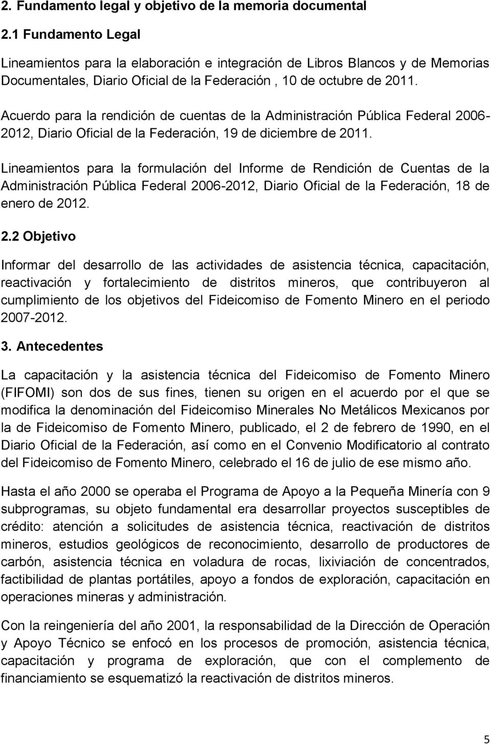 Acuerdo para la rendición de cuentas de la Administración Pública Federal 2006-2012, Diario Oficial de la Federación, 19 de diciembre de 2011.